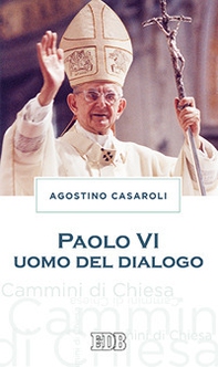Paolo VI uomo del dialogo - Librerie.coop