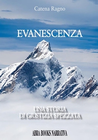 Evanescenza. Una storia di giustizia spezzata - Librerie.coop