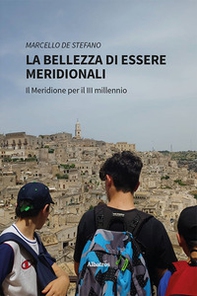La bellezza di essere Meridionali. Il Meridione per il III millennio - Librerie.coop