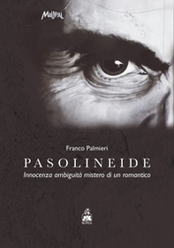 Pasolineide. Innocenza ambiguità mistero di un romantico - Librerie.coop