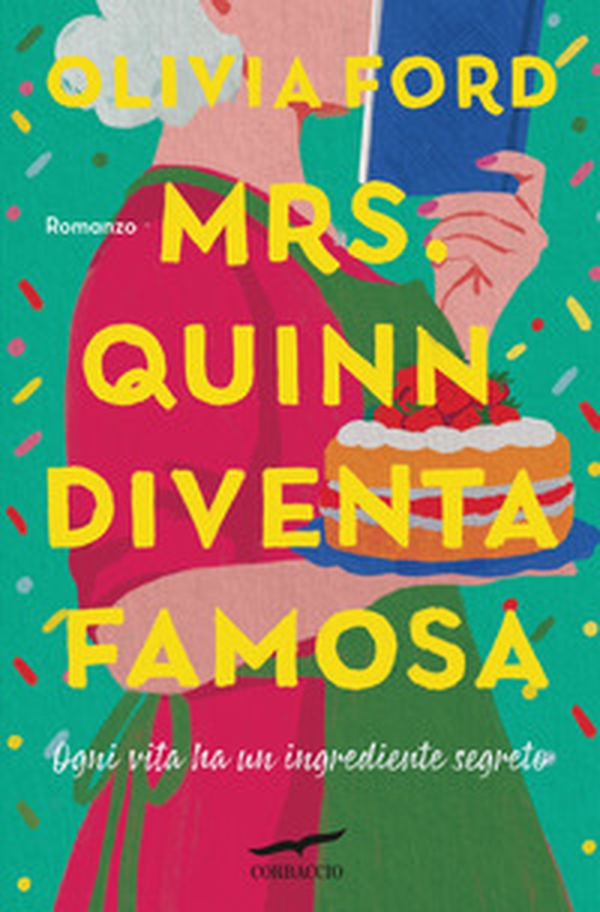 Mrs. Quinn diventa famosa. Ogni vita ha un ingrediente segreto - Librerie.coop Mrs. Quinn diventa famosa. Ogni vita ha un ingrediente segreto - Librerie.coop