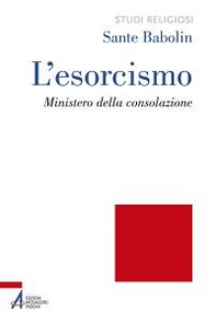 L'esorcismo. Ministero della consolazione - Librerie.coop