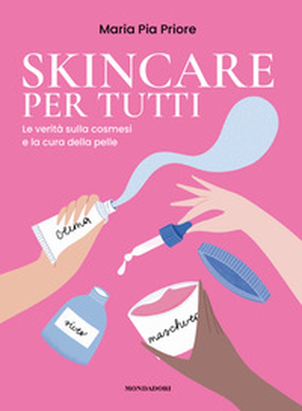 Skincare per tutti. La verità sulla cosmesi e la cura della pelle - Librerie.coop Skincare per tutti. La verità sulla cosmesi e la cura della pelle - Librerie.coop