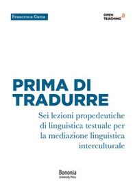 Prima di tradurre. Sei lezioni propedeutiche di linguistica testuale per la mediazione interculturale - Librerie.coop Prima di tradurre. Sei lezioni propedeutiche di linguistica testuale per la mediazione interculturale - Librerie.coop