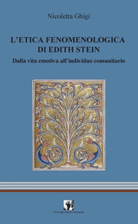 L'etica fenomenologia di Edith Stein. Dalla vita emotiva all'individuo comunitario - Librerie.coop