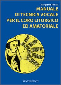 Manuale di tecnica vocale. Per il coro liturgico ed amatoriale - Librerie.coop