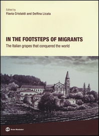 In the footsteps of migrants. The italian grapes that conquered the world - Librerie.coop