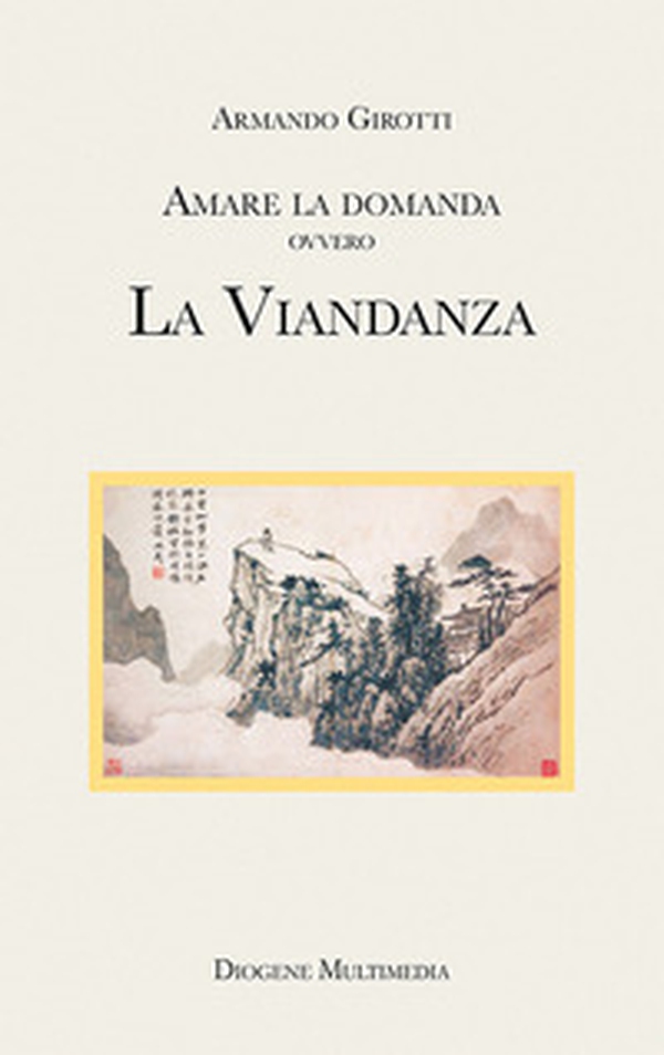 Amare la domanda. La viandanza - Librerie.coop Amare la domanda. La viandanza - Librerie.coop