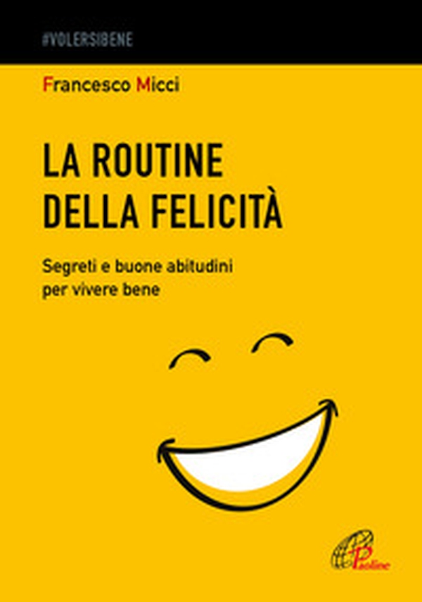 La routine della felicità. Segreti e buone abitudini per vivere bene - Librerie.coop La routine della felicità. Segreti e buone abitudini per vivere bene - Librerie.coop