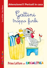 Gattini troppo furbi. Attenzione!!! Pericoli in casa - Librerie.coop Gattini troppo furbi. Attenzione!!! Pericoli in casa - Librerie.coop