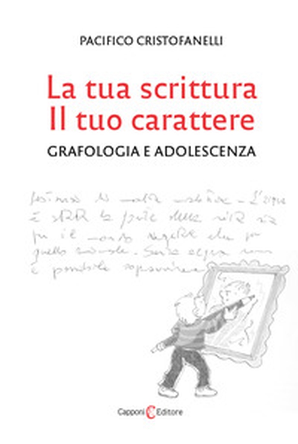 La tua scrittura, il tuo carattere. Grafologia e adolescenza - Librerie.coop La tua scrittura, il tuo carattere. Grafologia e adolescenza - Librerie.coop