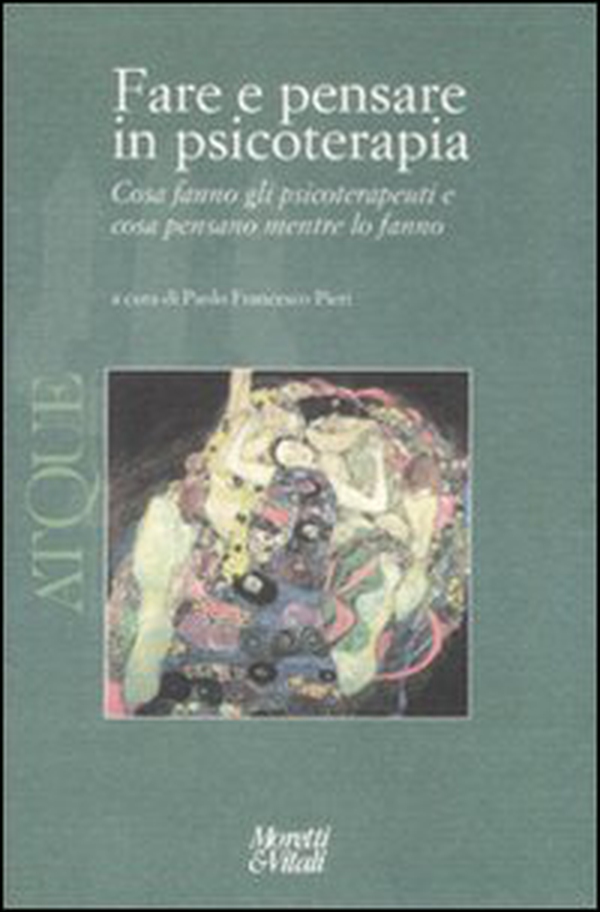Atque. Fare e pensare in psicoterapia. Cosa fanno gli psicoterapeuti e cosa pensano mentre lo fanno - Librerie.coop Atque. Fare e pensare in psicoterapia. Cosa fanno gli psicoterapeuti e cosa pensano mentre lo fanno - Librerie.coop