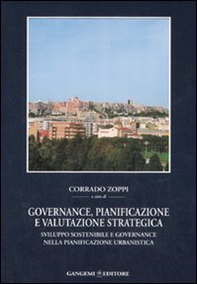 Governance, pianificazione e valutazione strategica. Sviluppo sostenibile e governance nella pianificazione urbanistica - Librerie.coop Governance, pianificazione e valutazione strategica. Sviluppo sostenibile e governance nella pianificazione urbanistica - Librerie.coop