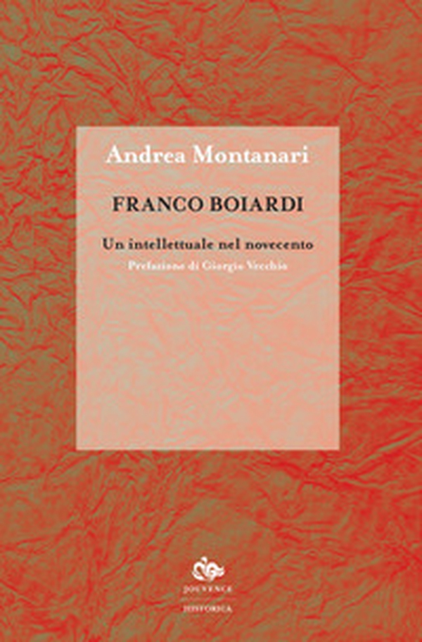Franco Boiardi. Un intellettuale nel Novecento - Librerie.coop Franco Boiardi. Un intellettuale nel Novecento - Librerie.coop