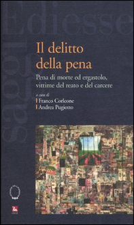 Il delitto della pena. Pena di morte ed ergastolo, vittime del reato e del carcere - Librerie.coop