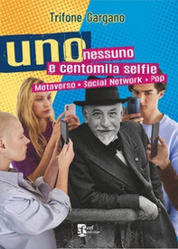 Uno nessuno centomila selfie. Metaverso. Social network. Pop - Librerie.coop Uno nessuno centomila selfie. Metaverso. Social network. Pop - Librerie.coop
