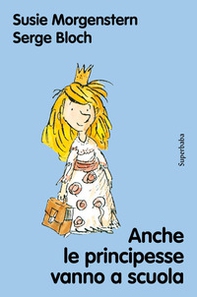 Anche le principesse vanno a scuola - Librerie.coop Anche le principesse vanno a scuola - Librerie.coop