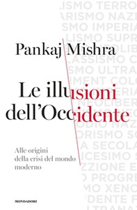 Le illusioni dell'Occidente. Alle origini della crisi del mondo moderno - Librerie.coop