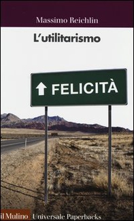 L'utilitarismo - Librerie.coop