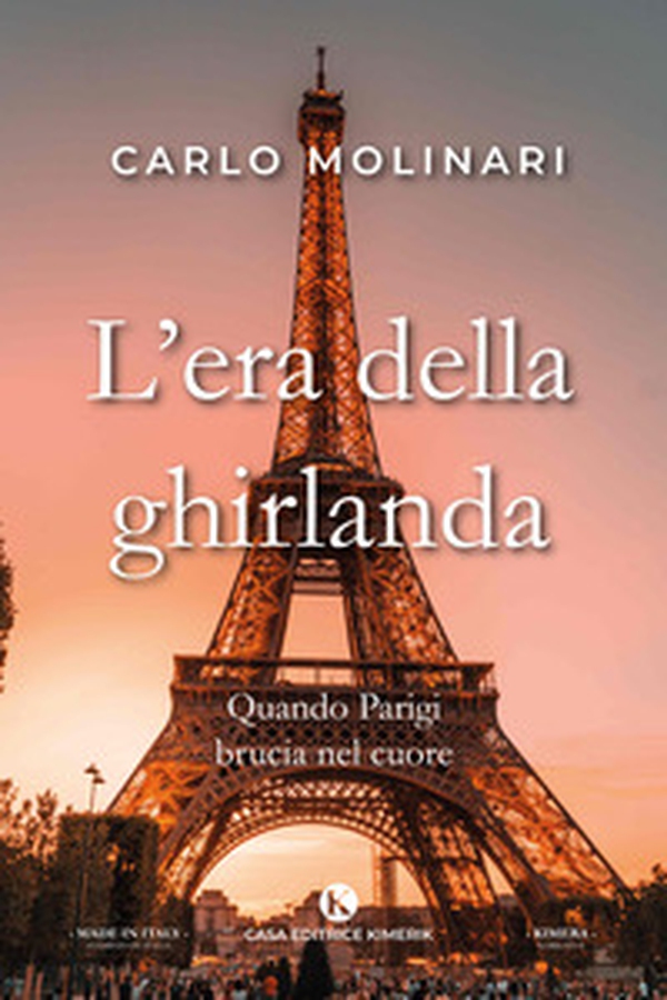 L'era della ghirlanda. Quando Parigi brucia nel cuore - Librerie.coop L'era della ghirlanda. Quando Parigi brucia nel cuore - Librerie.coop