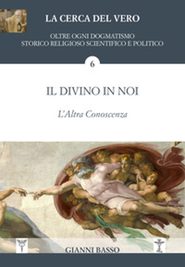La cerca del Vero. Il divino in noi. L'altra conoscenza - Librerie.coop