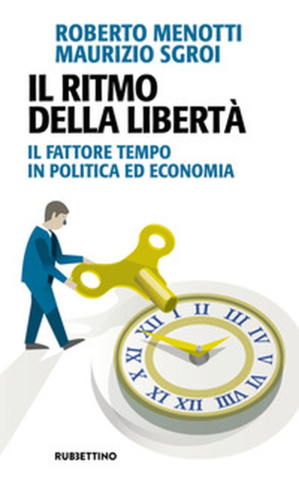 Il ritmo della libertà. Il fattore tempo in politica ed economia - Librerie.coop Il ritmo della libertà. Il fattore tempo in politica ed economia - Librerie.coop