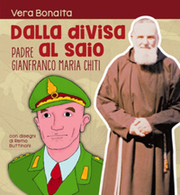 Dalla divisa al saio. Padre gianfranco maria chiti - Librerie.coop