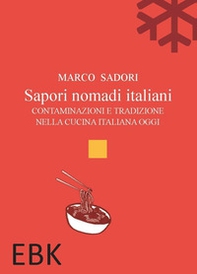 Sapori nomadi italiani. Contaminazioni e tradizione nella cucina italiana oggi - Librerie.coop Sapori nomadi italiani. Contaminazioni e tradizione nella cucina italiana oggi - Librerie.coop