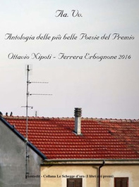 Antologia delle più belle poesie del premio Ottavio Napoli, Ferrera Erbognone 2016 - Librerie.coop