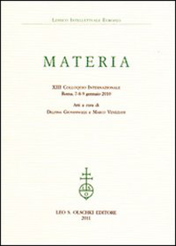 Materia. 23° Colloquio internazionale del lessico intellettuale europeo (Roma, 7-9 gennaio 2010) - Librerie.coop