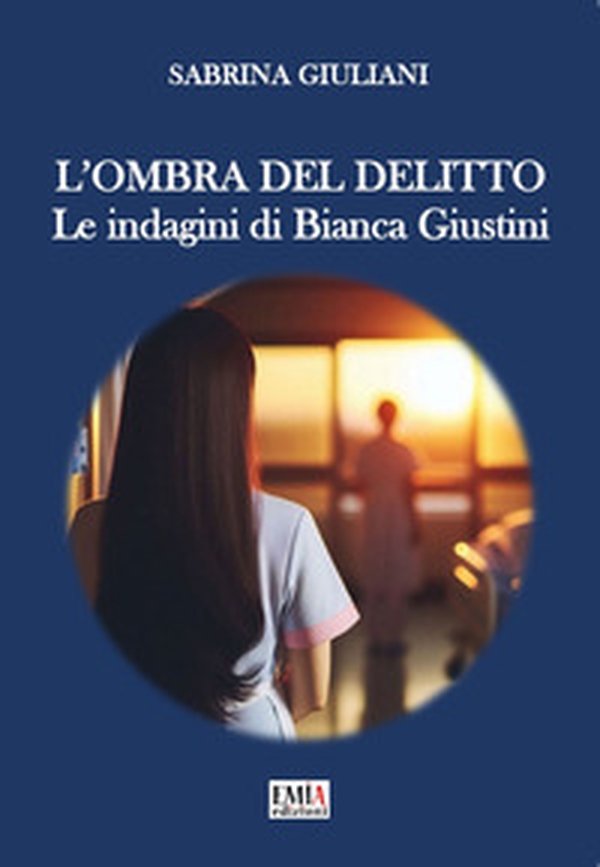 L'ombra del delitto. Le indagini di Bianca Giustini - Librerie.coop