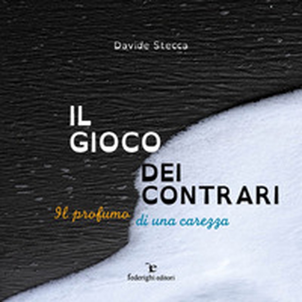 Il gioco dei contrari. Il profumo di una carezza - Librerie.coop Il gioco dei contrari. Il profumo di una carezza - Librerie.coop