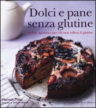 Dolci e pane senza glutine. Delizie dal forno per chi non tollera il glutine - Librerie.coop