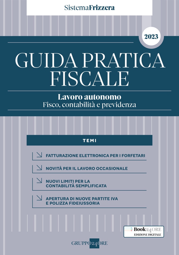 Guida Pratica Fiscale Lavoro autonomo: fisco, contabilità e previdenza 2023 - Sistema Frizzera - Librerie.coop Guida Pratica Fiscale Lavoro autonomo: fisco, contabilità e previdenza 2023 - Sistema Frizzera - Librerie.coop