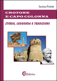 Crotone e Capo Colonna. Storia, leggenda e tradizioni - Librerie.coop Crotone e Capo Colonna. Storia, leggenda e tradizioni - Librerie.coop