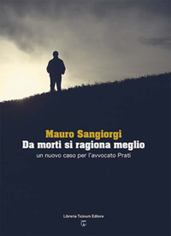 Da morti si ragiona meglio. Un nuovo caso per l'avvocato Prati - Librerie.coop Da morti si ragiona meglio. Un nuovo caso per l'avvocato Prati - Librerie.coop