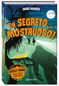 Un segreto... mostruoso! Sticky Pines - Librerie.coop