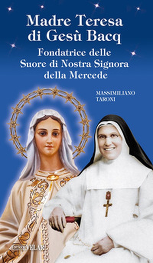 Madre Teresa di Gesù Bacq. Fondatrice delle Suore di Nostra Signora della Mercede - Librerie.coop