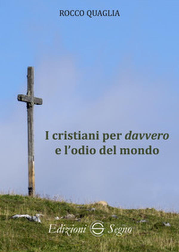 I cristiani per davvero e l'odio del mondo - Librerie.coop I cristiani per davvero e l'odio del mondo - Librerie.coop