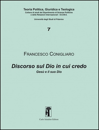 Discorso sul Dio in cui credo. Gesù e il suo Dio - Librerie.coop