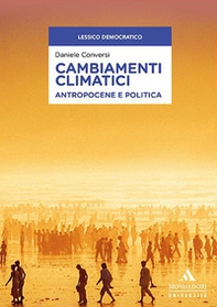 Cambiamenti climatici. Antropocene e politica - Librerie.coop Cambiamenti climatici. Antropocene e politica - Librerie.coop