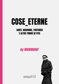 Cose_eterne. Santi, Madonne, youtuber e altre forme di vita - Librerie.coop Cose_eterne. Santi, Madonne, youtuber e altre forme di vita - Librerie.coop