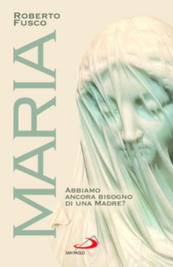 Maria. Abbiamo ancora bisogno di una Madre? - Librerie.coop Maria. Abbiamo ancora bisogno di una Madre? - Librerie.coop