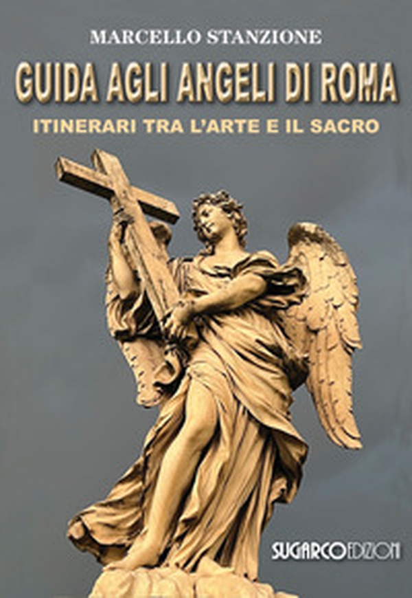 Guida agli angeli di Roma. Itinerari tra l'arte e il sacro - Librerie.coop Guida agli angeli di Roma. Itinerari tra l'arte e il sacro - Librerie.coop