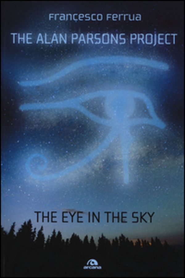 The Alan Parsons Project. The eye in the sky - Librerie.coop The Alan Parsons Project. The eye in the sky - Librerie.coop