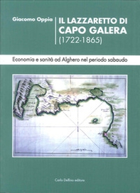 Il lazzaretto di Capo Galera 1722-1865. Economia e sanità ad Alghero nel periodo sabaudo - Librerie.coop