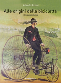 Alle origini della bicicletta - Vol. 1 - Librerie.coop
