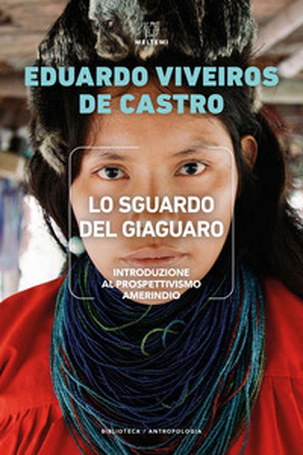 Lo sguardo del giaguaro. Introduzione al prospettivismo amerindio - Librerie.coop Lo sguardo del giaguaro. Introduzione al prospettivismo amerindio - Librerie.coop