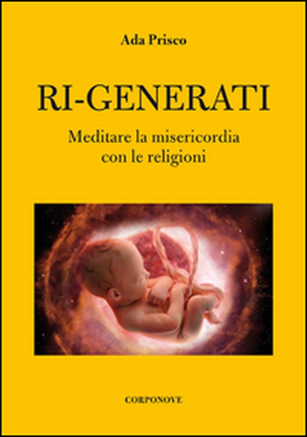 Ri-generati. Meditare sulla misericordia con le religioni - Librerie.coop