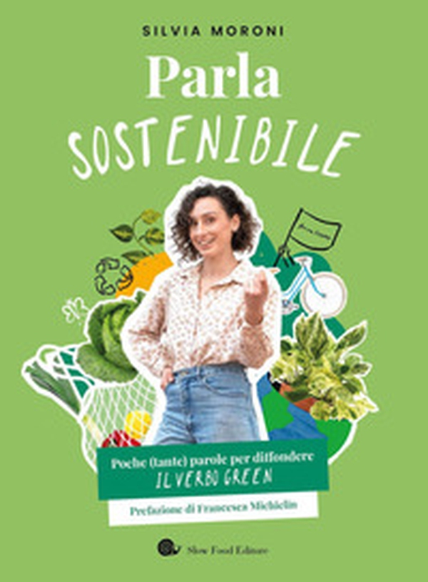 Parla sostenibile. Poche (tante) parole per diffondere il verbo green - Librerie.coop Parla sostenibile. Poche (tante) parole per diffondere il verbo green - Librerie.coop